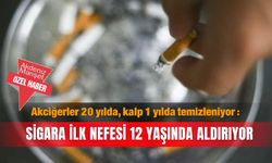 Akciğerler 20 yılda, kalp 1 yılda temizleniyor: Sigara ilk nefesi 12 yaşında aldırıyor