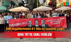 CHP örgütlerinden 81 ilde eş zamanlı çağrı: Dava TRT’de canlı verilsin