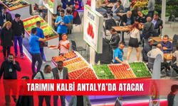 Tarımın kalbi Antalya’da atacak
