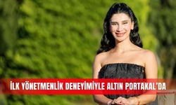 İlk yönetmenlik deneyimiyle Altın Portakal’da