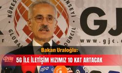 Bakan Uraloğlu: 5G ile iletişim hızımız 10 kat artacak