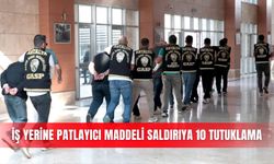 İş yerine patlayıcı maddeli saldırıya 10 tutuklama