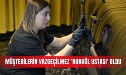 Müşterilerin vazgeçilmez ’Nurgül ustası’ oldu