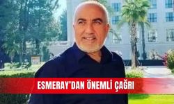 Esmeray’dan önemli çağrı