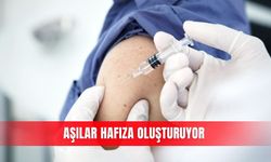 Aşılar hafıza oluşturuyor