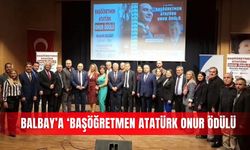 Balbay’a ‘Başöğretmen Atatürk Onur Ödülü