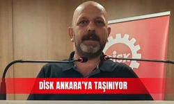 DİSK Ankara’ya taşınıyor