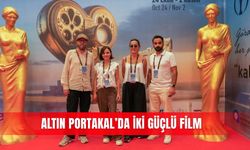 Altın Portakal’da iki güçlü film