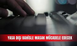 Yasa dışı bahisle MASAK mücadele edecek