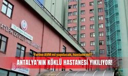 Antalya’nın köklü hastanesi yıkılıyor! Yerine AVM mi yapılacak, hastane mi?