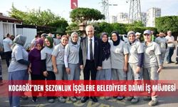 Kocagöz’den sezonluk işçilere belediyede daimi iş müjdesi