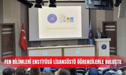 Fen Bilimleri Enstitüsü lisansüstü öğrencilerle buluştu