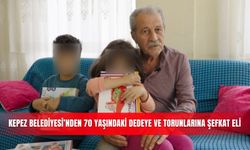 Kepez Belediyesi’nden 70 yaşındaki dedeye ve torunlarına şefkat eli