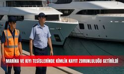 Marina ve kıyı tesislerinde kimlik kayıt zorunluluğu getirildi