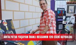 Antalya’da yaşayan İranlı ressamın 120 eseri kayboldu