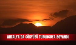Antalya’da gökyüzü turuncuya boyandı