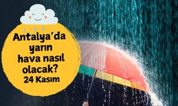 Antalya'da yarın hava nasıl olacak? 24 Kasım Pazartesi
