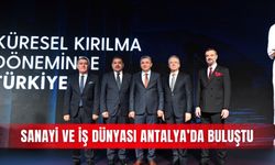 Sanayi ve iş dünyası Antalya’da buluştu