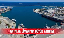 Antalya Limanı’na büyük yatırım