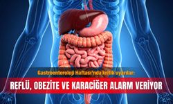 Gastroenteroloji Haftası’nda kritik uyarılar: Reflü, obezite ve karaciğer alarm veriyor