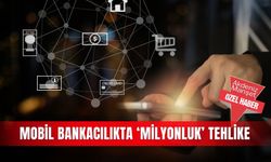 Mobil bankacılıkta ‘milyonluk’ tehlike