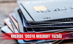 Kredide 'dosya masrafı' tuzağı