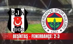 Beşiktaş - Fenerbahçe: 2-3