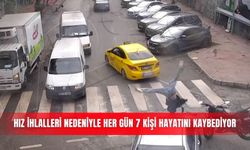 Hız ihlalleri nedeniyle her gün 7 kişi hayatını kaybediyor