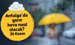 Antalya'da yarın hava nasıl olacak? 26 Kasım Çarşamba