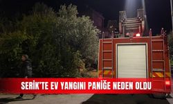 Serik’te ev yangını paniğe neden oldu