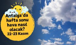 Antalya'da hafta sonu hava nasıl olacak? 22-23 Kasım