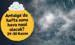 Antalya'da hafta sonu hava nasıl olacak? 29-30 Kasım
