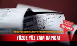 Klimaya bağımlı Antalya’ya elektrik faturası şoku: Yüzde yüz zam kapıda!