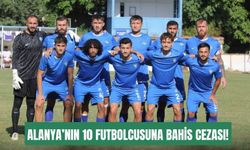 PFDK’dan Alanya 1221 FK’nın 10 futbolcusuna bahis cezası!