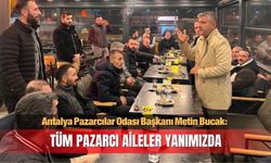 Bucak: Tüm pazarcı aileler yanımızda