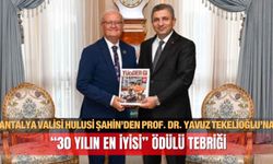 Antalya Valisi Hulusi Şahin’den Prof. Dr. Yavuz Tekelioğlu’na “30 Yılın En İyisi” ödülü tebriği