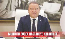 Muhittin Böcek hastaneye kaldırıldı