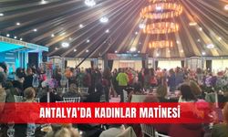 Antalya’da Kadınlar Matinesi