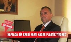 ‘Haftada bir kredi kartı kadar plastik yiyoruz’