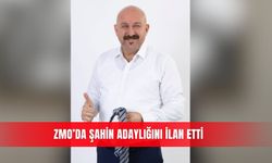 ZMO’da Şahin adaylığını ilan etti