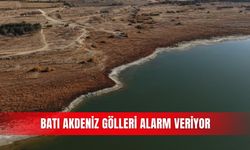 Batı Akdeniz gölleri alarm veriyor