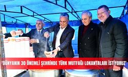 'Dünyanın 30 önemli şehrinde Türk mutfağı lokantaları istiyoruz'