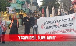 ‘Yaşam değil ölüm kampı’