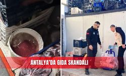 Antalya’da gıda skandalı