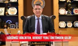 'Gücümüz birlikten, bereket yerli üretimden gelir'