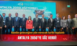 Kentin geleceğine yön verecek tarihi toplantı: Antalya 2050’ye söz verdi!