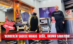 ‘Berberlik sadece makas değil, okuma sanatıdır’