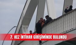 7. kez intihar girişiminde bulundu