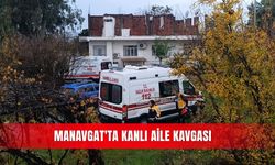 Manavgat'ta kanlı aile kavgası