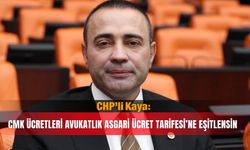 CHP’li Kaya: CMK ücretleri Avukatlık Asgari Ücret Tarifesi’ne eşitlensin